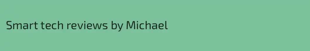 Smart tech reviews by Michael